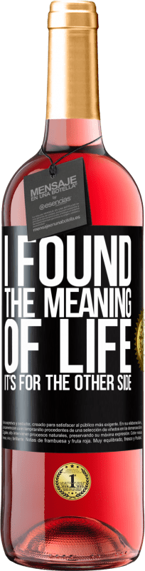 29,95 € 免费送货 | 桃红葡萄酒 ROSÉ版 我找到了生命的意义。在另一边 黑标. 可自定义的标签 青年酒 收成 2023 Tempranillo
