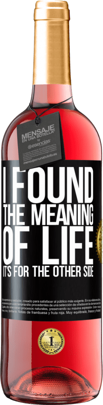 29,95 € Free Shipping | Rosé Wine ROSÉ Edition I found the meaning of life. It's for the other side Black Label. Customizable label Young wine Harvest 2024 Tempranillo