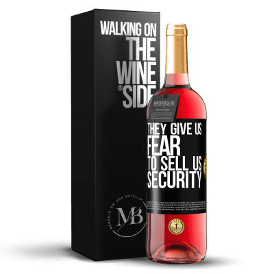 «They give us fear to sell us security» ROSÉ Edition