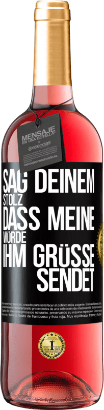 29,95 € Kostenloser Versand | Roséwein ROSÉ Ausgabe Sag deinem Stolz, dass meine Würde ihm Grüße sendet Schwarzes Etikett. Anpassbares Etikett Junger Wein Ernte 2024 Tempranillo