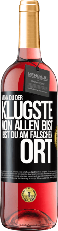 29,95 € Kostenloser Versand | Roséwein ROSÉ Ausgabe Wenn du der klügste von allen bist, bist du am falschen Ort Schwarzes Etikett. Anpassbares Etikett Junger Wein Ernte 2024 Tempranillo