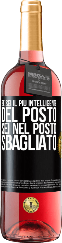 29,95 € Spedizione Gratuita | Vino rosato Edizione ROSÉ Se sei il più intelligente del posto, sei nel posto sbagliato Etichetta Nera. Etichetta personalizzabile Vino giovane Raccogliere 2024 Tempranillo