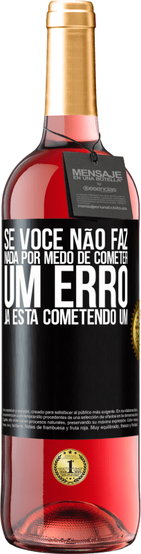 29,95 € Envio grátis | Vinho rosé Edição ROSÉ Se você não faz nada por medo de cometer um erro, já está cometendo um Etiqueta Preta. Etiqueta personalizável Vinho jovem Colheita 2024 Tempranillo