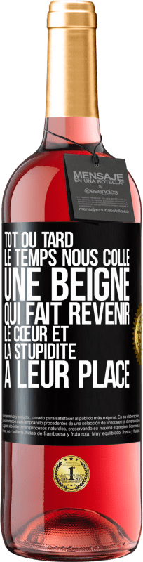 29,95 € Envoi gratuit | Vin rosé Édition ROSÉ Tôt ou tard le temps nous colle une beigne qui fait revenir le cœur et la stupidité à leur place Étiquette Noire. Étiquette personnalisable Vin jeune Récolte 2024 Tempranillo