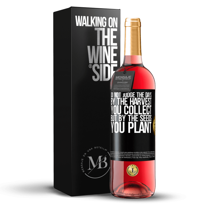 29,95 € Free Shipping | Rosé Wine ROSÉ Edition Do not judge the days by the harvest you collect, but by the seeds you plant Black Label. Customizable label Young wine Harvest 2022 Tempranillo
