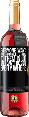 29,95 € Free Shipping | Rosé Wine ROSÉ Edition Everyone wants something nice to happen to them in life, but I can't be going everywhere! Black Label. Customizable label Young wine Harvest 2024 Tempranillo
