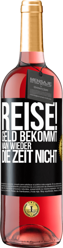 29,95 € Kostenloser Versand | Roséwein ROSÉ Ausgabe Reise! Geld bekommt man wieder, die Zeit nicht Schwarzes Etikett. Anpassbares Etikett Junger Wein Ernte 2024 Tempranillo