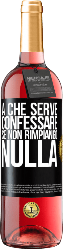 29,95 € Spedizione Gratuita | Vino rosato Edizione ROSÉ A che serve confessare se non rimpiango nulla Etichetta Nera. Etichetta personalizzabile Vino giovane Raccogliere 2024 Tempranillo