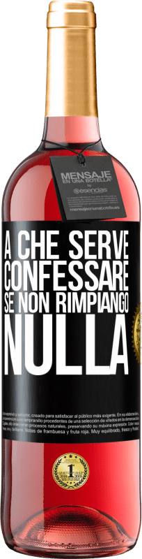 29,95 € Spedizione Gratuita | Vino rosato Edizione ROSÉ A che serve confessare se non rimpiango nulla Etichetta Nera. Etichetta personalizzabile Vino giovane Raccogliere 2025 Tempranillo