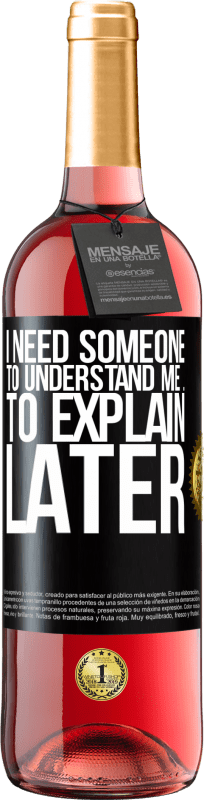 29,95 € Free Shipping | Rosé Wine ROSÉ Edition I need someone to understand me ... To explain later Black Label. Customizable label Young wine Harvest 2021 Tempranillo