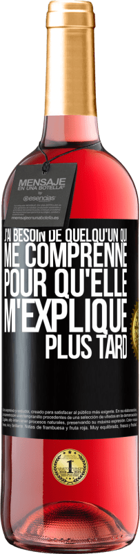 29,95 € Envoi gratuit | Vin rosé Édition ROSÉ J'ai besoin de quelqu'un qui me comprenne. Pour qu'elle m'explique plus tard Étiquette Noire. Étiquette personnalisable Vin jeune Récolte 2024 Tempranillo