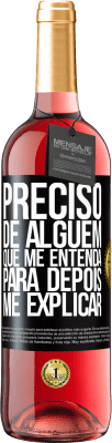29,95 € Envio grátis | Vinho rosé Edição ROSÉ Preciso de alguém que me entenda... Para depois me explicar Etiqueta Preta. Etiqueta personalizável Vinho jovem Colheita 2025 Tempranillo