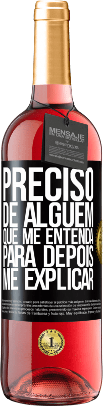 29,95 € Envio grátis | Vinho rosé Edição ROSÉ Preciso de alguém que me entenda... Para depois me explicar Etiqueta Preta. Etiqueta personalizável Vinho jovem Colheita 2024 Tempranillo