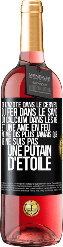 29,95 € Envoi gratuit | Vin rosé Édition ROSÉ De l'azote dans le cerveau, du fer dans le sang, du calcium dans les os et une âme en feu. Ne me dis plus jamais que je ne suis Étiquette Noire. Étiquette personnalisable Vin jeune Récolte 2024 Tempranillo