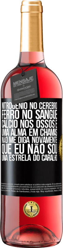 29,95 € Envio grátis | Vinho rosé Edição ROSÉ Nitrogênio no cérebro, ferro no sangue, cálcio nos ossos e uma alma em chamas. Não me diga novamente que eu não sou uma Etiqueta Preta. Etiqueta personalizável Vinho jovem Colheita 2024 Tempranillo