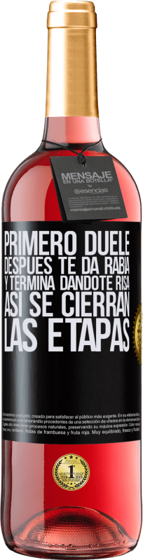 29,95 € Envío gratis | Vino Rosado Edición ROSÉ Primero duele, después te da rabia, y termina dándote risa. Así se cierran las etapas Etiqueta Negra. Etiqueta personalizable Vino joven Cosecha 2024 Tempranillo