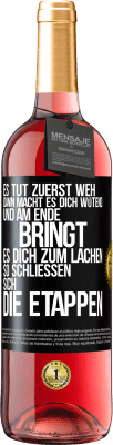 29,95 € Kostenloser Versand | Roséwein ROSÉ Ausgabe Es tut zuerst weh, dann macht es dich wütend, und am Ende bringt es dich zum Lachen. So schließen sich die Etappen Schwarzes Etikett. Anpassbares Etikett Junger Wein Ernte 2024 Tempranillo