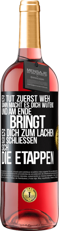 29,95 € Kostenloser Versand | Roséwein ROSÉ Ausgabe Es tut zuerst weh, dann macht es dich wütend, und am Ende bringt es dich zum Lachen. So schließen sich die Etappen Schwarzes Etikett. Anpassbares Etikett Junger Wein Ernte 2025 Tempranillo
