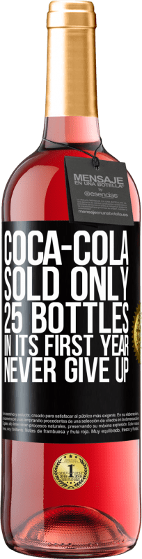 29,95 € Free Shipping | Rosé Wine ROSÉ Edition Coca-Cola sold only 25 bottles in its first year. Never give up Black Label. Customizable label Young wine Harvest 2023 Tempranillo
