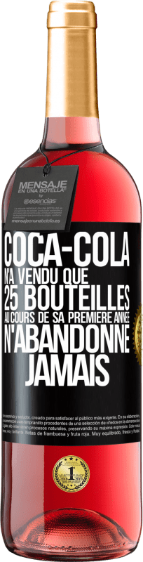 29,95 € Envoi gratuit | Vin rosé Édition ROSÉ Coca-Cola n'a vendu que 25 bouteilles au cours de sa première année. N'abandonne jamais Étiquette Noire. Étiquette personnalisable Vin jeune Récolte 2023 Tempranillo