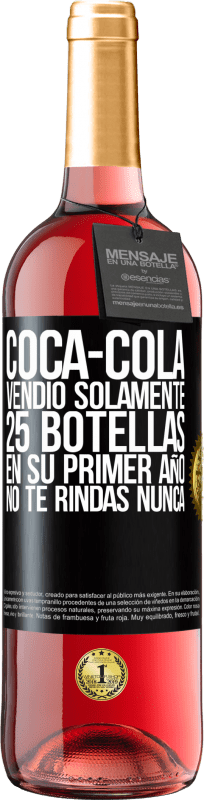 29,95 € Envío gratis | Vino Rosado Edición ROSÉ Coca-Cola vendió solamente 25 botellas en su primer año. No te rindas nunca Etiqueta Negra. Etiqueta personalizable Vino joven Cosecha 2023 Tempranillo