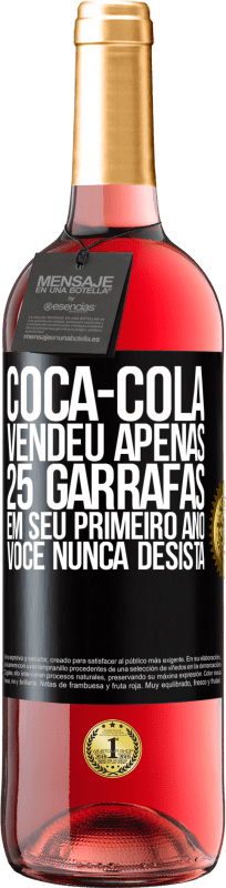 29,95 € Envio grátis | Vinho rosé Edição ROSÉ Coca-Cola vendeu apenas 25 garrafas em seu primeiro ano. Você nunca desista Etiqueta Preta. Etiqueta personalizável Vinho jovem Colheita 2023 Tempranillo