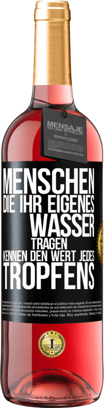 29,95 € Kostenloser Versand | Roséwein ROSÉ Ausgabe Menschen, die ihr eigenes Wasser tragen, kennen den Wert jedes Tropfens Schwarzes Etikett. Anpassbares Etikett Junger Wein Ernte 2024 Tempranillo