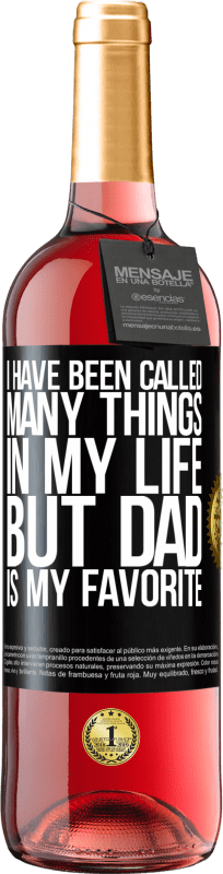29,95 € Free Shipping | Rosé Wine ROSÉ Edition I have been called many things in my life, but dad is my favorite Black Label. Customizable label Young wine Harvest 2023 Tempranillo