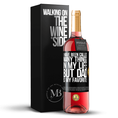 «I have been called many things in my life, but dad is my favorite» ROSÉ Edition