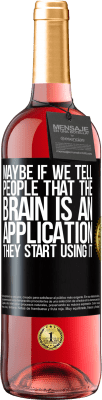 29,95 € Free Shipping | Rosé Wine ROSÉ Edition Maybe if we tell people that the brain is an application, they start using it Black Label. Customizable label Young wine Harvest 2025 Tempranillo
