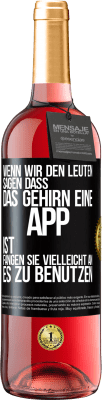 29,95 € Kostenloser Versand | Roséwein ROSÉ Ausgabe Wenn wir den Leuten sagen, dass das Gehirn eine App ist, fangen sie vielleicht an, es zu benutzen Schwarzes Etikett. Anpassbares Etikett Junger Wein Ernte 2024 Tempranillo