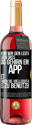 29,95 € Kostenloser Versand | Roséwein ROSÉ Ausgabe Wenn wir den Leuten sagen, dass das Gehirn eine App ist, fangen sie vielleicht an, es zu benutzen Schwarzes Etikett. Anpassbares Etikett Junger Wein Ernte 2025 Tempranillo