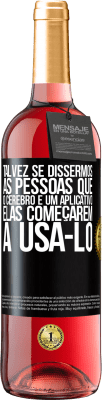 29,95 € Envio grátis | Vinho rosé Edição ROSÉ Talvez se dissermos às pessoas que o cérebro é um aplicativo, elas começarem a usá-lo Etiqueta Preta. Etiqueta personalizável Vinho jovem Colheita 2025 Tempranillo