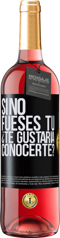 29,95 € Envío gratis | Vino Rosado Edición ROSÉ Si no fueses tú, ¿Te gustaría conocerte? Etiqueta Negra. Etiqueta personalizable Vino joven Cosecha 2024 Tempranillo