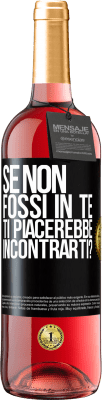 29,95 € Spedizione Gratuita | Vino rosato Edizione ROSÉ Se non fossi in te, ti piacerebbe incontrarti? Etichetta Nera. Etichetta personalizzabile Vino giovane Raccogliere 2023 Tempranillo