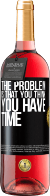 29,95 € 送料無料 | ロゼワイン ROSÉエディション 問題は、時間があると思うことです ブラックラベル. カスタマイズ可能なラベル 若いワイン 収穫 2025 Tempranillo