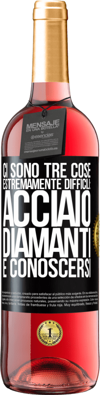 29,95 € Spedizione Gratuita | Vino rosato Edizione ROSÉ Ci sono tre cose estremamente difficili: acciaio, diamanti e conoscersi Etichetta Nera. Etichetta personalizzabile Vino giovane Raccogliere 2024 Tempranillo