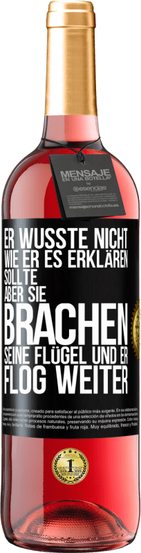 29,95 € Kostenloser Versand | Roséwein ROSÉ Ausgabe Er wusste nicht, wie er es erklären sollte, aber sie brachen seine Flügel und er flog weiter Schwarzes Etikett. Anpassbares Etikett Junger Wein Ernte 2024 Tempranillo