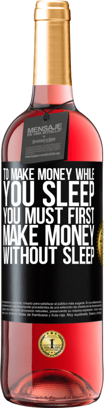 29,95 € 免费送货 | 桃红葡萄酒 ROSÉ版 要在睡觉时赚钱，必须先不睡觉就赚钱 黑标. 可自定义的标签 青年酒 收成 2023 Tempranillo