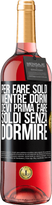 29,95 € Spedizione Gratuita | Vino rosato Edizione ROSÉ Per fare soldi mentre dormi, devi prima fare soldi senza dormire Etichetta Nera. Etichetta personalizzabile Vino giovane Raccogliere 2023 Tempranillo