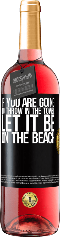 29,95 € Free Shipping | Rosé Wine ROSÉ Edition If you are going to throw in the towel, let it be on the beach Black Label. Customizable label Young wine Harvest 2023 Tempranillo