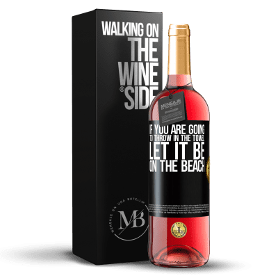 «If you are going to throw in the towel, let it be on the beach» ROSÉ Edition