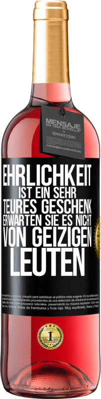 29,95 € Kostenloser Versand | Roséwein ROSÉ Ausgabe Ehrlichkeit ist ein sehr teures Geschenk. Erwarten Sie es nicht von geizigen Leuten Schwarzes Etikett. Anpassbares Etikett Junger Wein Ernte 2024 Tempranillo