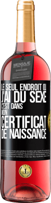 29,95 € Envoi gratuit | Vin rosé Édition ROSÉ Le seul endroit où j'ai du sexe c'est dans mon certificat de naissance Étiquette Noire. Étiquette personnalisable Vin jeune Récolte 2023 Tempranillo