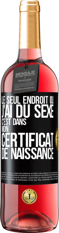 29,95 € Envoi gratuit | Vin rosé Édition ROSÉ Le seul endroit où j'ai du sexe c'est dans mon certificat de naissance Étiquette Noire. Étiquette personnalisable Vin jeune Récolte 2024 Tempranillo