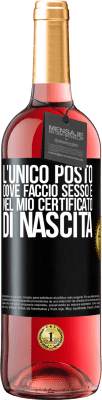 29,95 € Spedizione Gratuita | Vino rosato Edizione ROSÉ L'unico posto dove faccio sesso è nel mio certificato di nascita Etichetta Nera. Etichetta personalizzabile Vino giovane Raccogliere 2024 Tempranillo