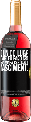 29,95 € Envio grátis | Vinho rosé Edição ROSÉ O único lugar onde eu faço sexo é na minha certidão de nascimento Etiqueta Preta. Etiqueta personalizável Vinho jovem Colheita 2024 Tempranillo