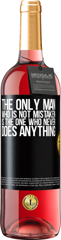 29,95 € Free Shipping | Rosé Wine ROSÉ Edition The only man who is not mistaken is the one who never does anything Black Label. Customizable label Young wine Harvest 2023 Tempranillo