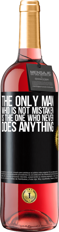 29,95 € Free Shipping | Rosé Wine ROSÉ Edition The only man who is not mistaken is the one who never does anything Black Label. Customizable label Young wine Harvest 2024 Tempranillo