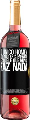 29,95 € Envio grátis | Vinho rosé Edição ROSÉ O único homem que não está enganado é aquele que nunca faz nada Etiqueta Preta. Etiqueta personalizável Vinho jovem Colheita 2023 Tempranillo